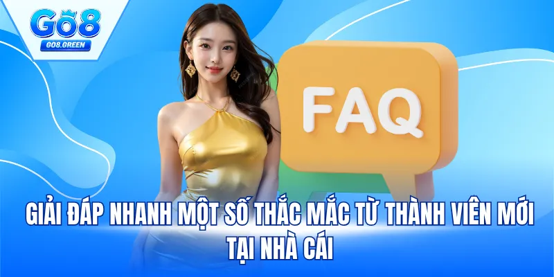 Giải đáp nhanh một số thắc mắc từ thành viên mới tại nhà cái