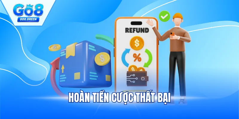 Hoàn Tiền Cược Thất Bại - Cá Cược Thua Vẫn Có Cơ Hội Gỡ