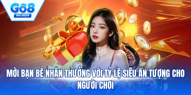 Mời bạn nhận thưởng lớn với tỷ lệ siêu ấn tượng cho người chơi