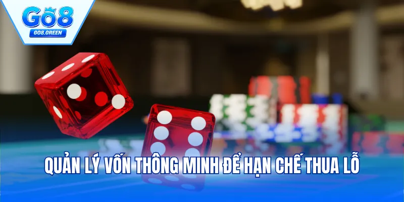 Quản lý vốn thông minh để hạn chế thua lỗ